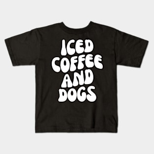 Iced Coffee and Dogs, Gift for Dog Lover, iced Coffee lover Kids T-Shirt